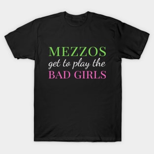 Mezzos Get to Play the Bad Girls T-Shirt